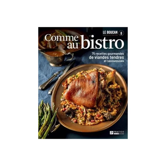 Livre de recette “Comme au bistro : 75 recettes gourmandes de viandes tendres et savoureuses”