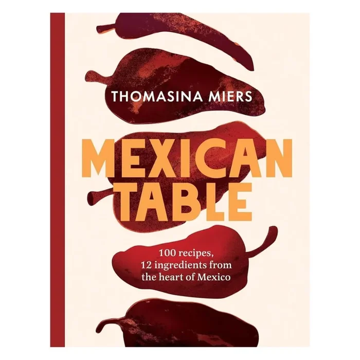 Thomasina Miers: Mexican Table